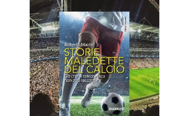 Il pallone oltre la telecronaca: il racconto di Roberto Maida in "Storie maledette del calcio"